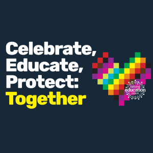 Celebrate, Educate, Protect: Together message in white and yellow text with a pixelated rainbow heart on a dark background.